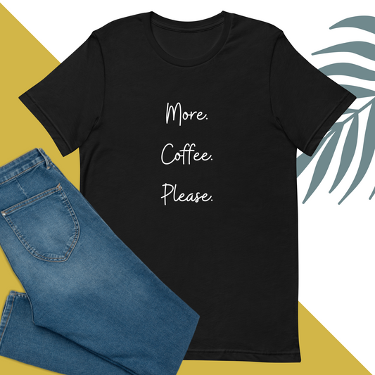 More Coffee Please T-Shirt
