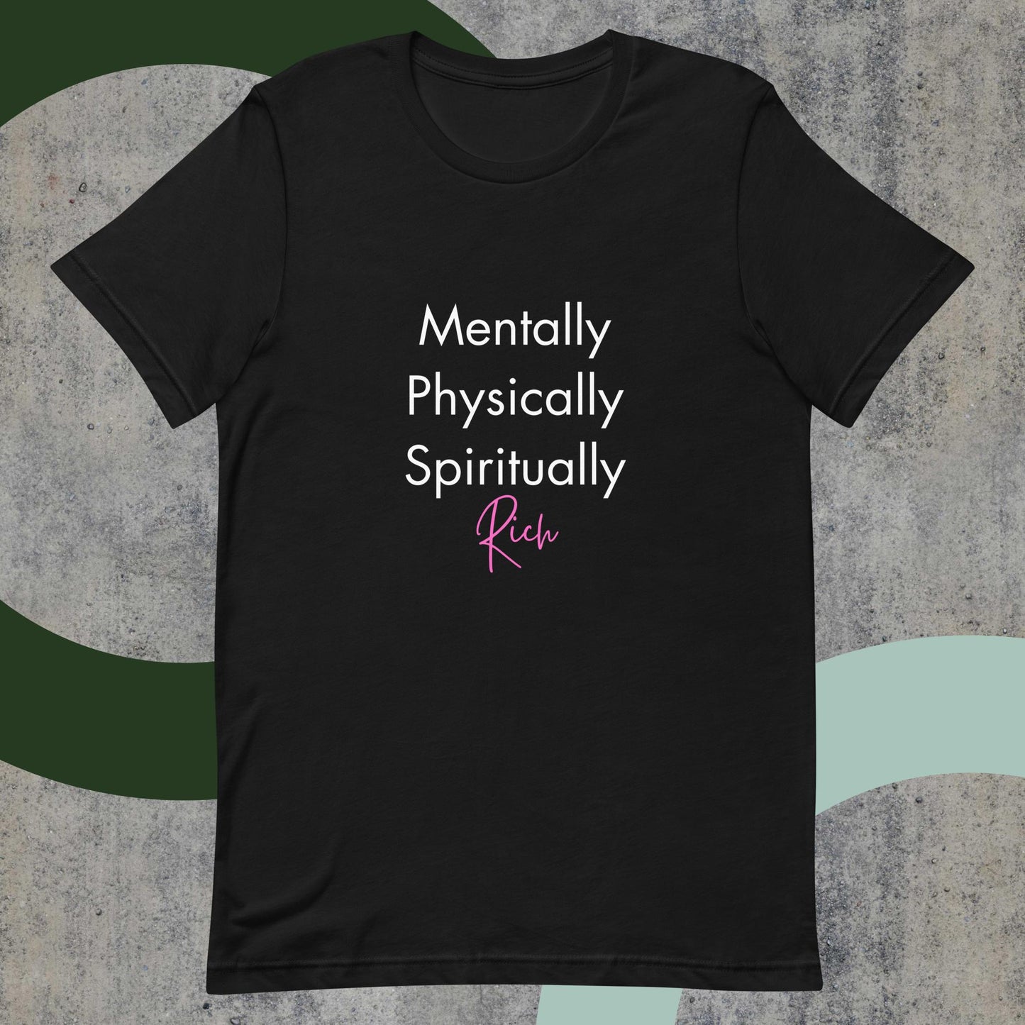 Mentally Physically Spiritually Rich T-Shirt