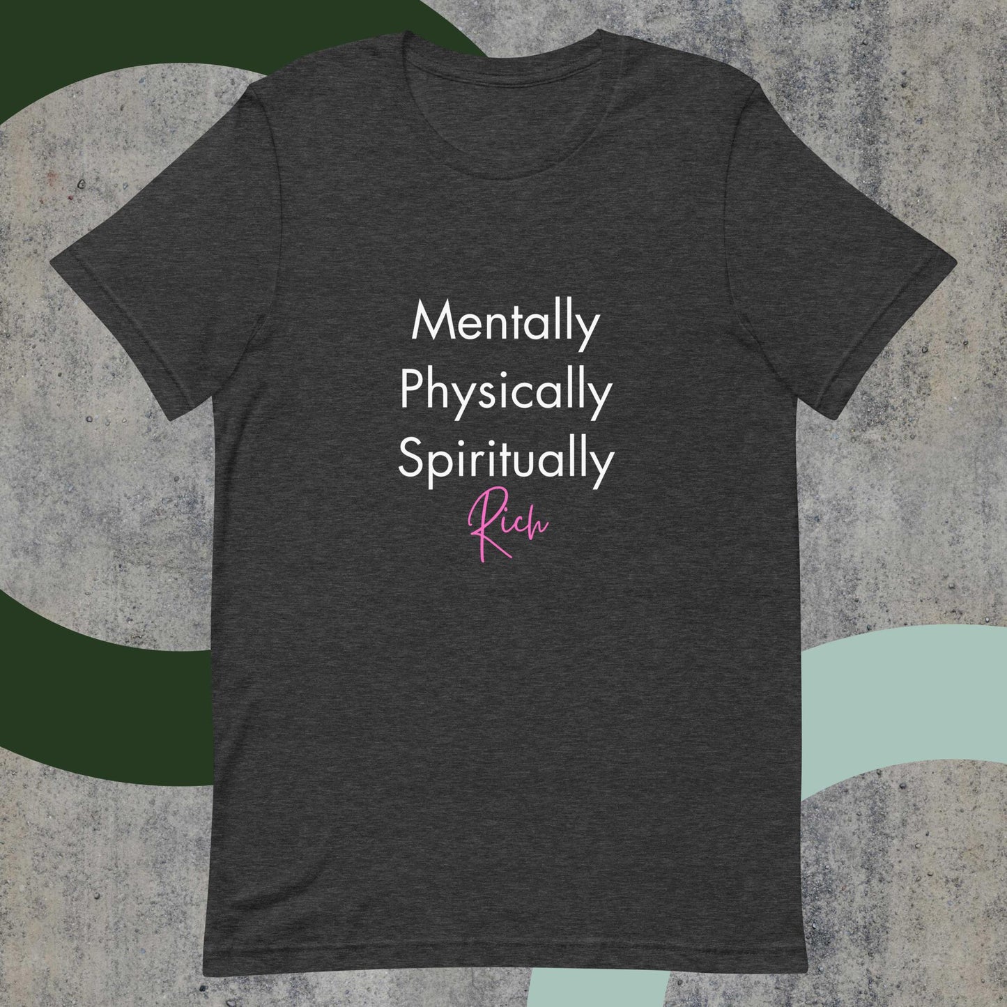 Mentally Physically Spiritually Rich T-Shirt