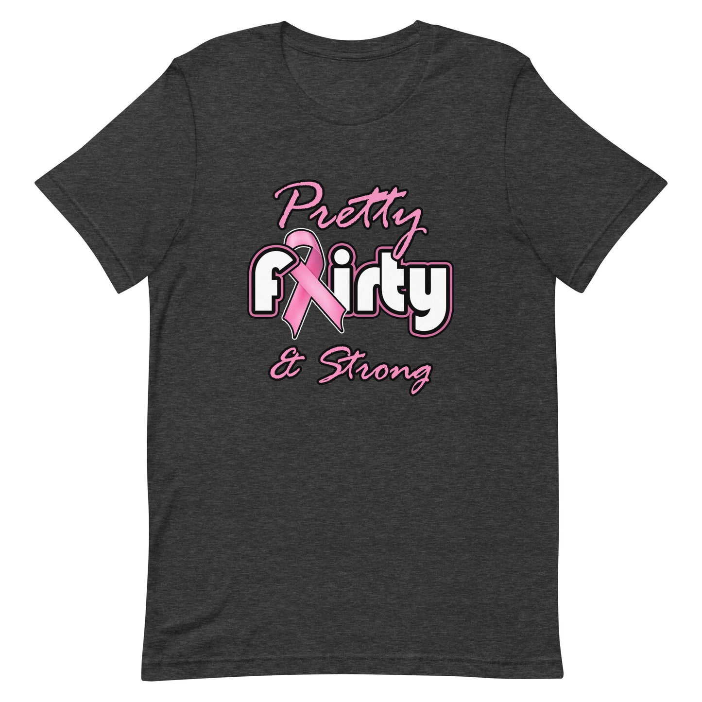 Pretty, Flirty, & Strong T-Shirt