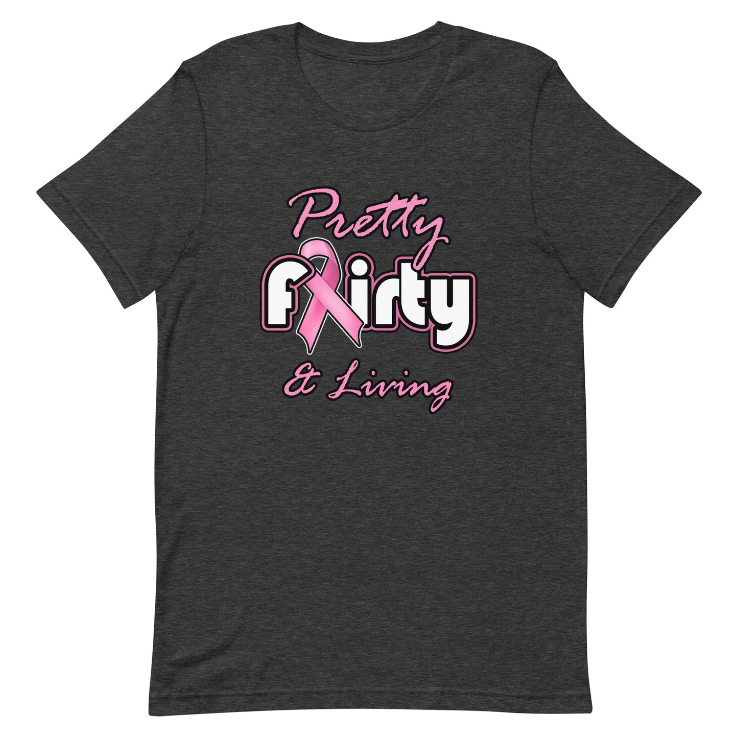 Pretty, Flirty, & Living T-Shirt