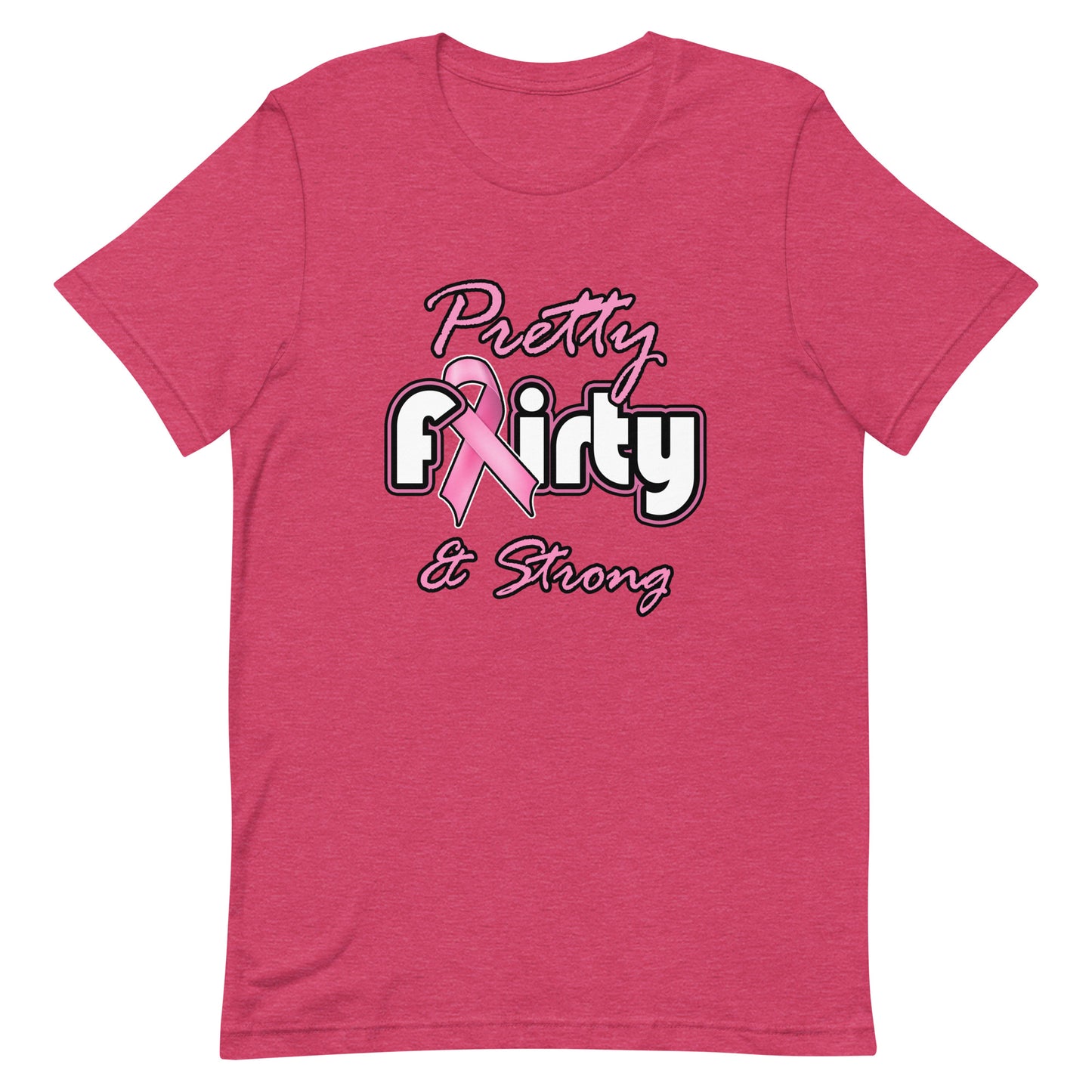 Pretty, Flirty, & Strong T-Shirt